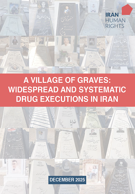 A Village of Graves: Widespread and Systematic Drug Executions in Iran